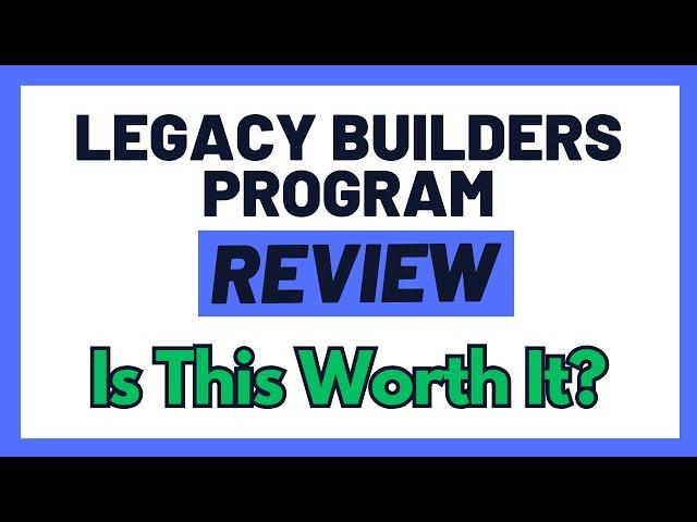 Legacy Builders Program Review - Shocking Discovery!