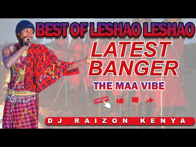 BEST OF LESHAO LESHAO MIX TAPES S2 LATEST SONGS-DJ Raizon.