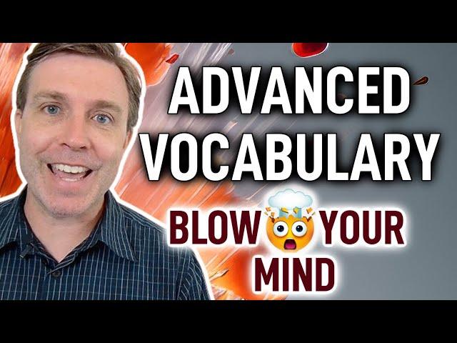 Super Advanced Vocabulary that will BLOW YOUR MIND 
