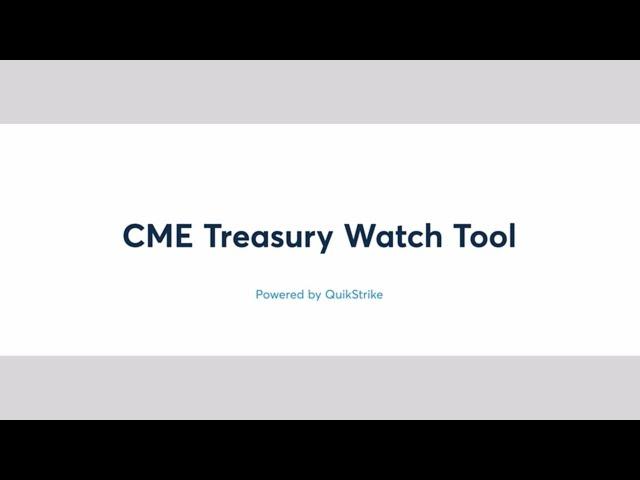 CME Group Treasury Watch Tool Basics