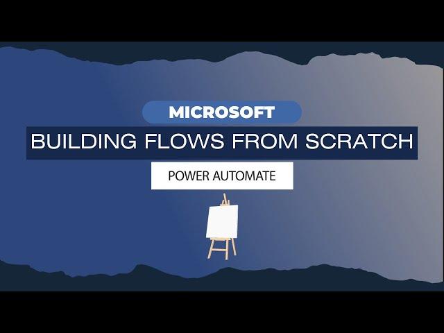 Crafting Your Flows from Scratch in Power Automate: Triggers and Actions