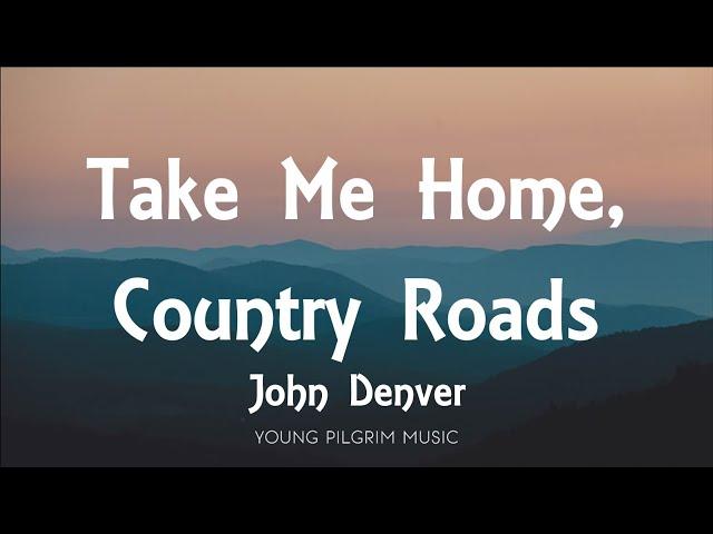 John Denver - Take Me Home, Country Roads (Lyrics)