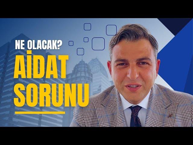 AİDAT SORUNU NASIL ÇÖZÜLÜR