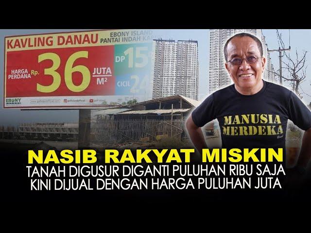 NASIB RAKYAT MISKIN. TANAH DIGUSUR DIGANTI PULUHAN RIBU SAJA. KINI DIJUAL DENGAN HARGA PULUHAN JUTA