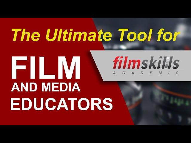 FilmSkills Academic - The ultimate curriculum resource for film and media educators