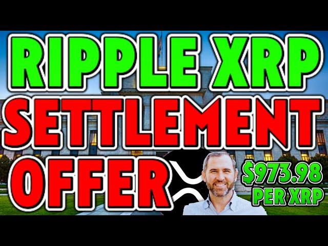 BREAKING: SEC OFFERS SETTLEMENT WITH RIPPLE - $973.98 PER XRP