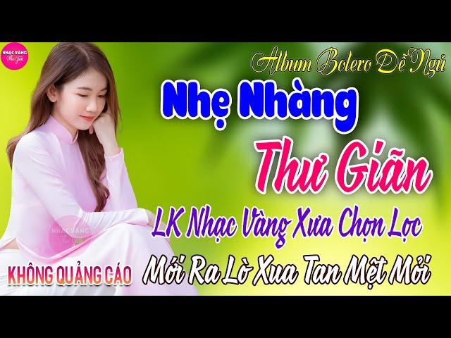 LK Bolero Nhạc Vàng Xưa Bất Hủ CỰC ÊM TAI  Mở Nhẹ Nhàng LK Rumba Hải Ngoại THƯ GIÃN Xua Tan Mệt Mỏi