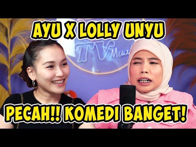 AYU TING TING TERKEJUT DENGAR OMONGAN LOLLY UNYU?!?!!