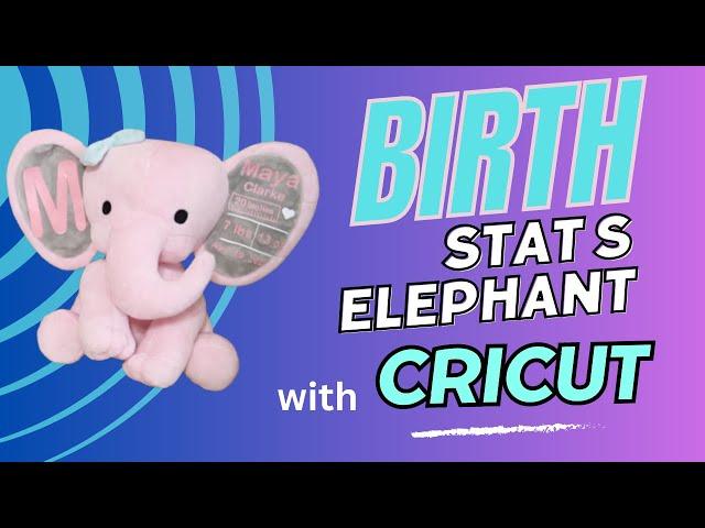 How to make a birth stats elephant with your Cricut I EASY!