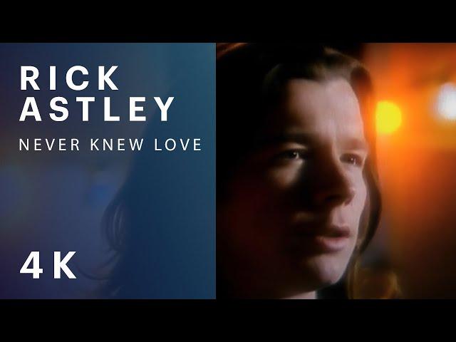 Rick Astley - Never Knew Love (Official Video) [4K Remaster]