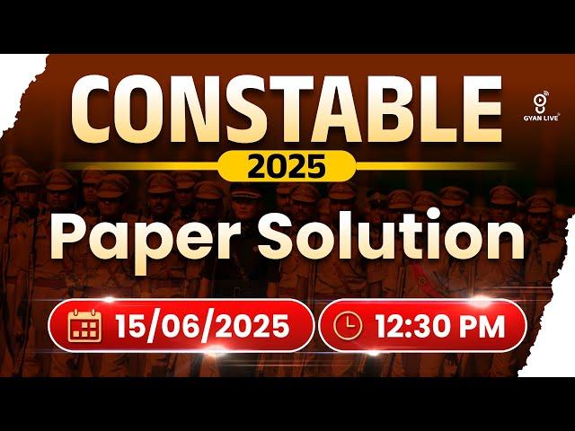 CONSTABLE 2025 | Paper Solution 15/06/2025 સૌથી પહેલા સૌથી સચોટ LIVE@12:30pm #gyanlive #constable