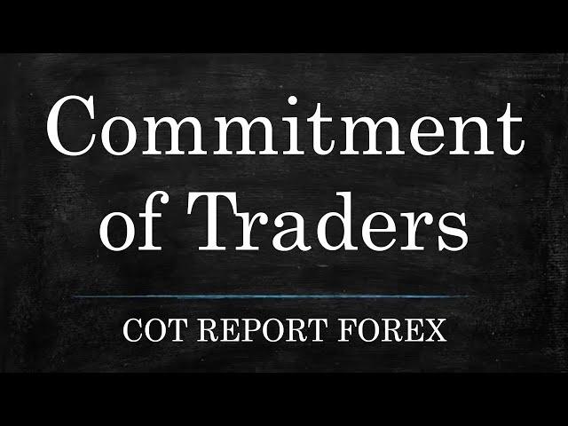 Commitment of Traders Report Analysis - COT Report Forex