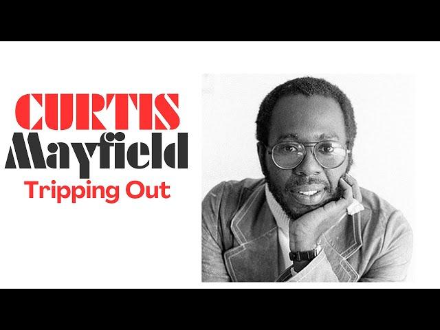 Curtis Mayfield song Tripping Out (Rare Grooves 70s Legend)