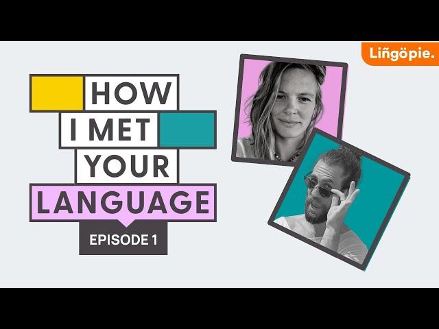 How I met your language and raising multilingual children | Lingopie Podcast