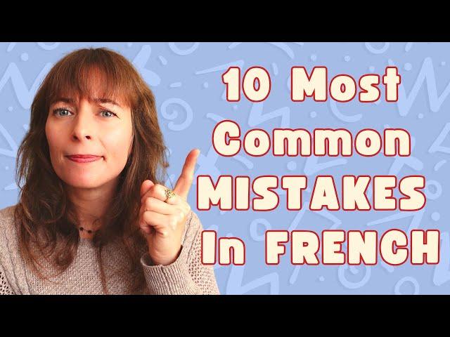 The 10 Most Common Mistakes In French