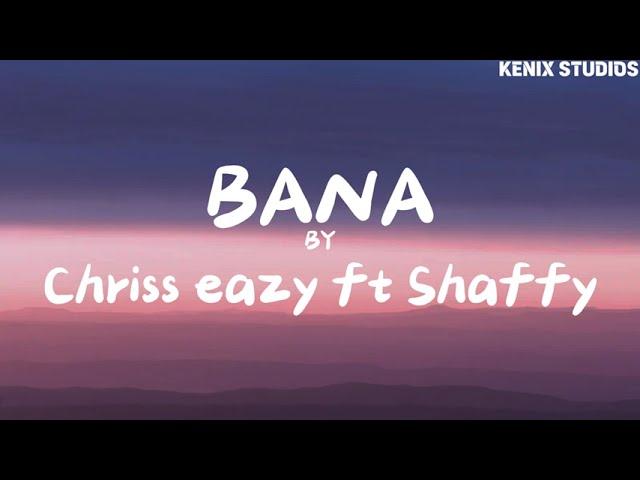 Bana by Shaffy ft Chriss Eazy (lyrics)