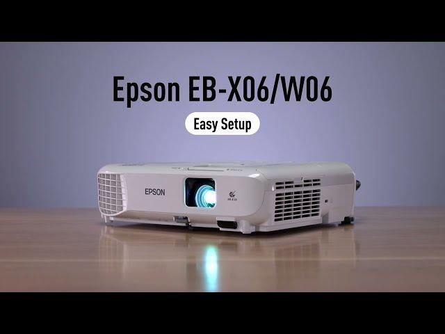 Epson EB-X06 & EB-W06 projectors easy set up guide