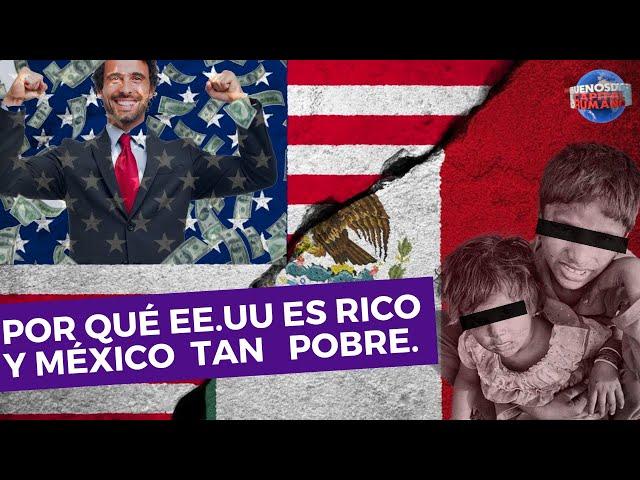 ¿Por qué Estados Unidos es rico y México Pobre?