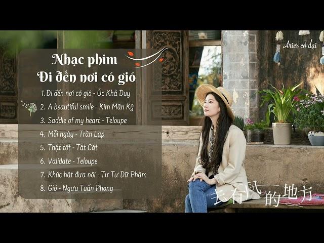 [List] Nhạc phim Đi đến nơi có gió || 去有风的地方 OST