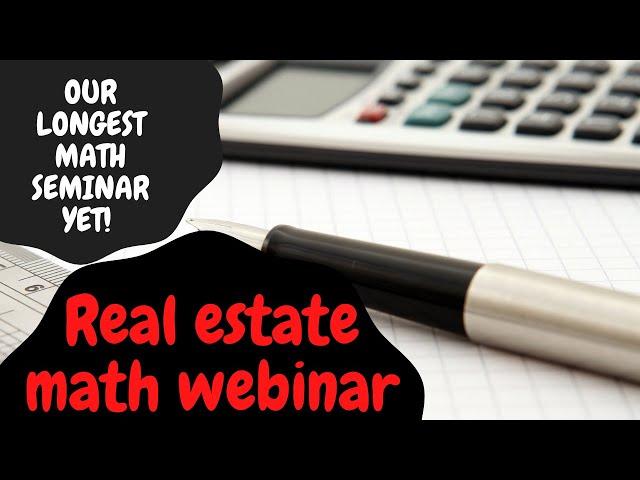 Real estate math - Almost two hours of help for you!