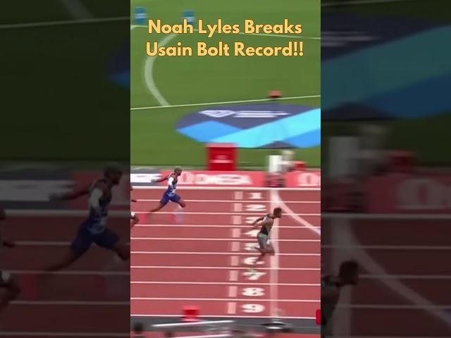 NOAH LYLES BREAKS USAIN BOLT 200M RECORD!!!