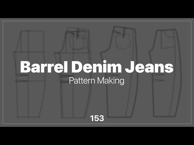 How To Make Barrel Denim Jeans [Pattern Making Tutorial]