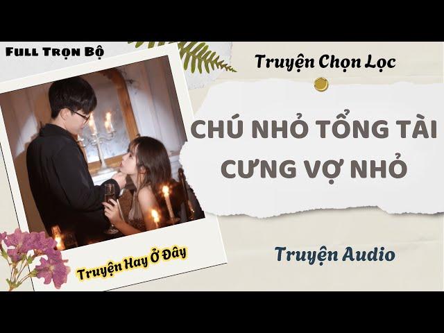 [Truyện Audio] | Chú Nhỏ Tổng Tài Cưng Vợ Nhỏ | DuDu Audio