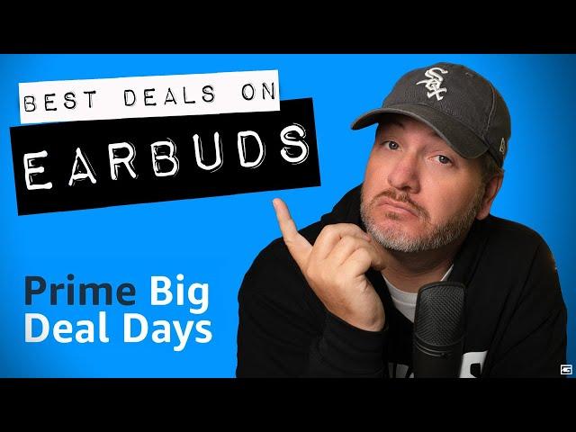 Best Deals On Earbuds! (Amazon's Prime Big Deal Days)