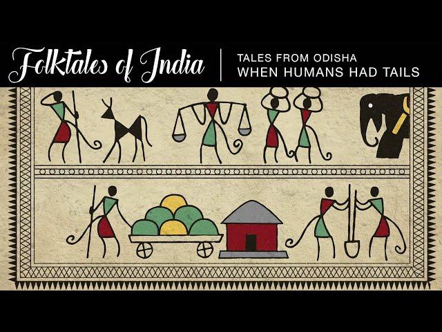 Folktales of India - Tales from Odisha - When Humans Had Tails