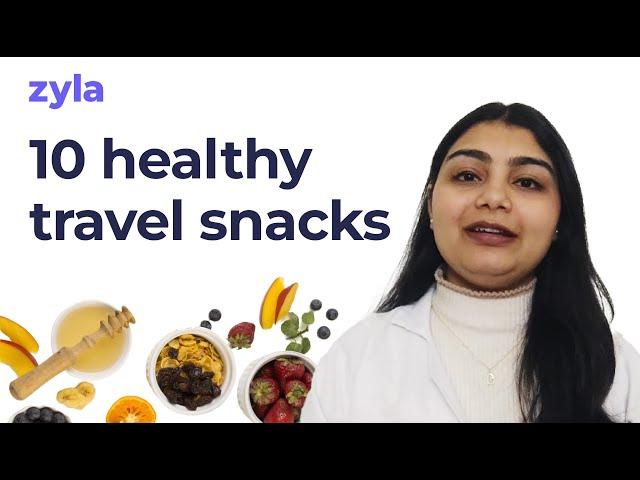 Top 10 travel snacks: Healthy & delicious options | Zyla Health