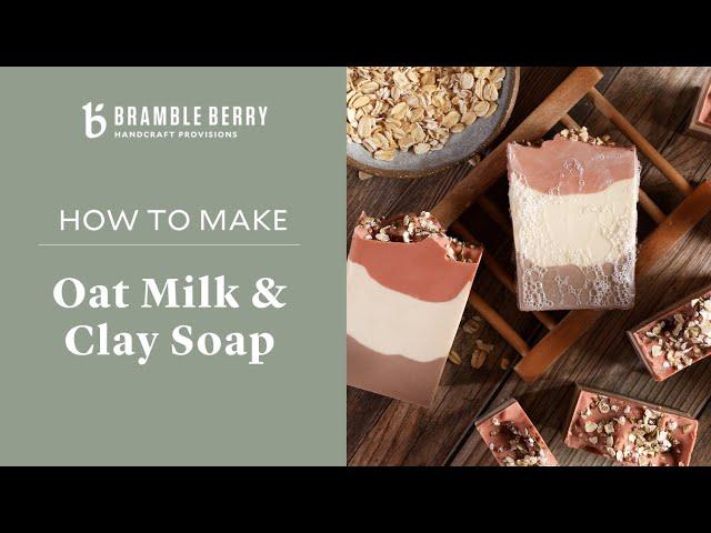 How to Make Rustic Oat Milk Cold Process Soap | Bramble Berry