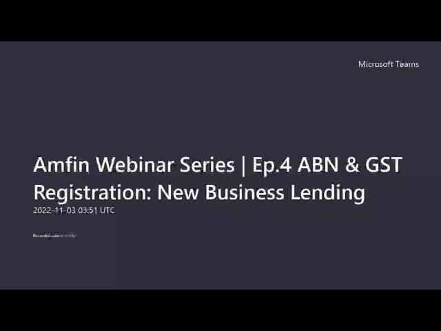 Amfin Webinar Series | Ep. 4 ABN & GST Registration: New Business Lending