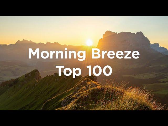 Morning Breeze ️Top 100 Relaxing Chillout Tracks