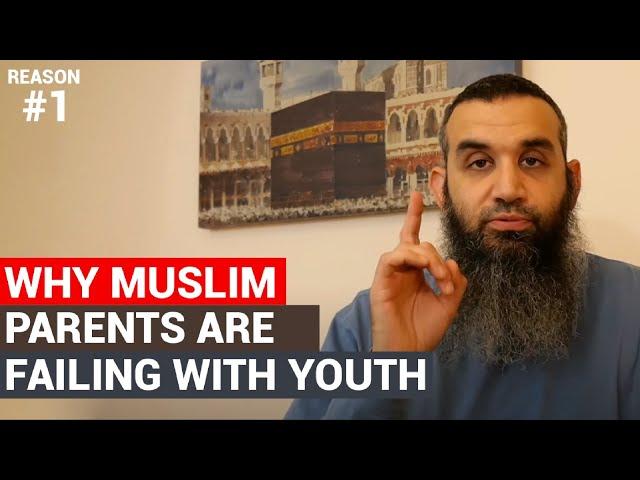 Why Muslim parents are failing with youth...(reason 1)