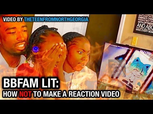 [OLD] BBFam LIT: How NOT to Make a Reaction Video