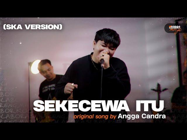 Sekecewa Itu - Angga Candra ft Himalaya Band | SKA Version