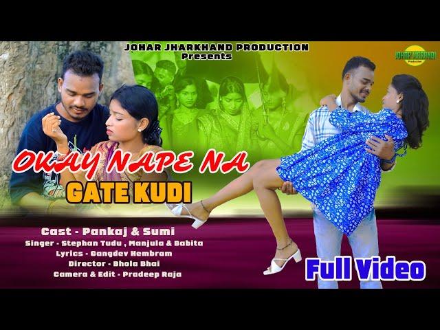 OKAY NAPE NA GATE KUDI//CAST - PANKAJ & SUMI // SINGER - STEPHAN TUDU & MANJULA&BABITA//FULL VIDEO