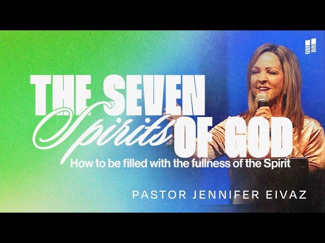 The Seven Spirits of God | Pastor Jennifer Eivaz