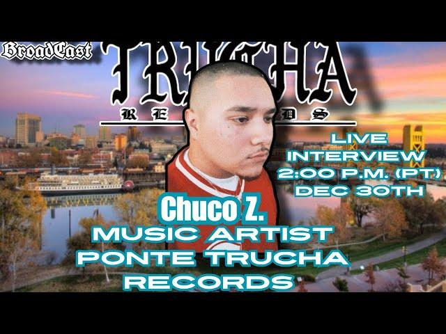 LIVE INTERVIEW WITH CO- CEO OF PONTE TRUCHA RECORDS ️  MUSIC ARTIST Chuco Z. Sacramento CA. 