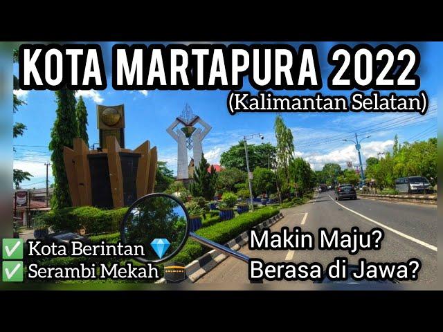 MELIHAT KOTA MARTAPURA, KALIMANTAN SELATAN DI 2022: Dari Jalan Utama-Jalan Belakang...