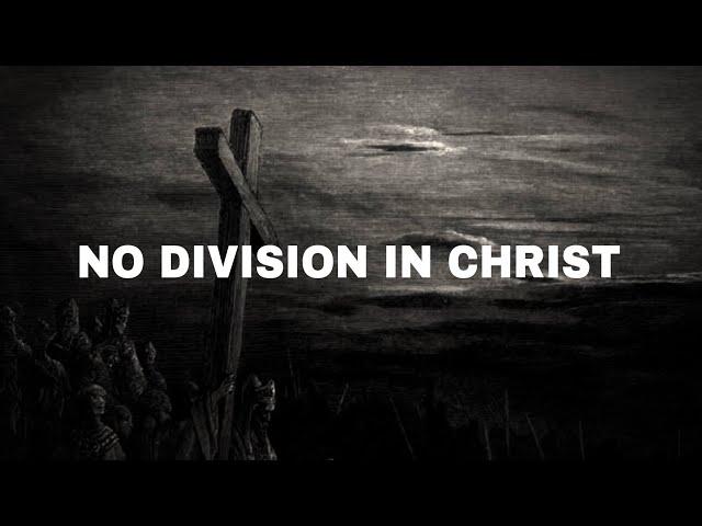 1 Corinthians 1-3: There should be no division in Christ