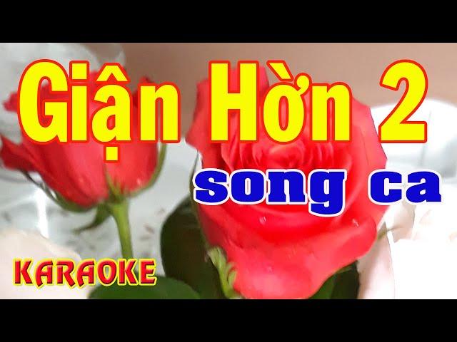 GIẬN HỜN 2 "Cớ Sao Chúng Mình Không Còn Chung Bước..." KARAOKE SONG CA: NAM – NỮ