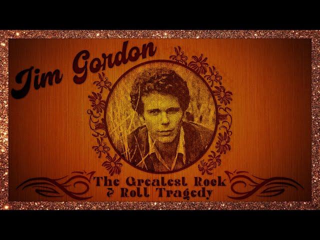 Jim Gordon: The Greatest Rock N Roll Tragedy