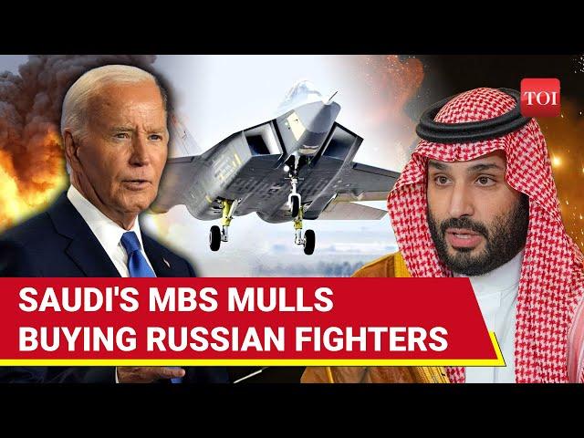 'Don't Need U.S, Will Ask Putin': MBS Fumes At Biden's 'Betrayal' | Saudi Buying Russia Su-57 Jets?