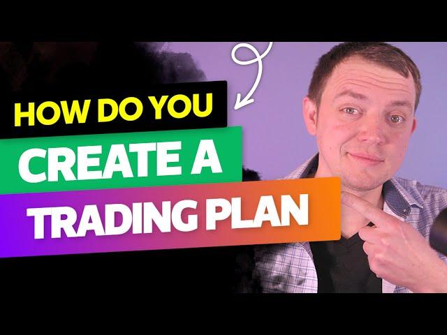 How Do You Create a Trading Plan?