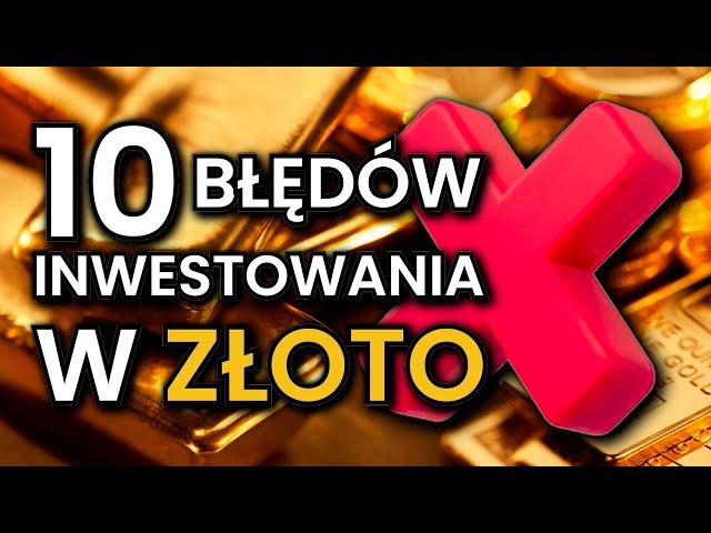 10 BŁĘDÓW inwestowania w ZŁOTO