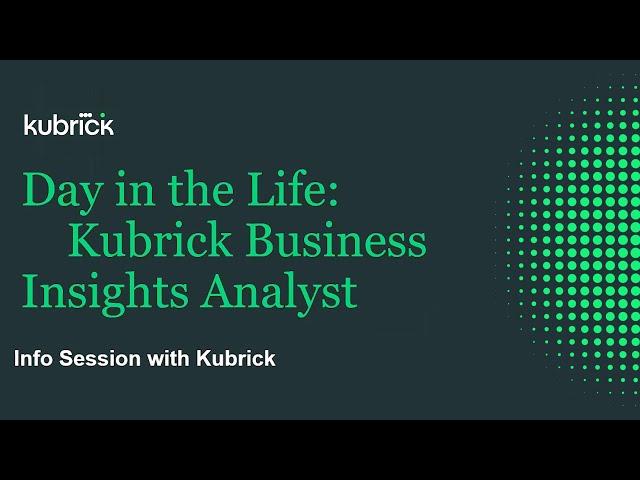 Day in the life: Kubrick Business Insights Analyst Webinar