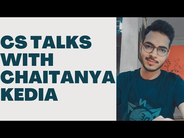 CS Talks with Chaitanya Kedia