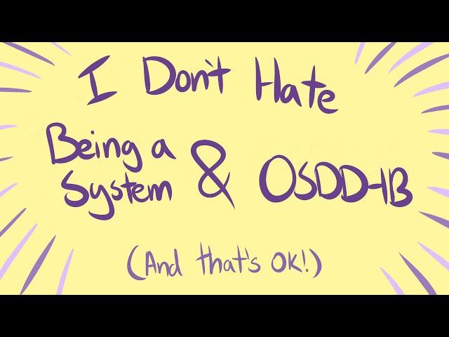 I Don't Hate Being A System & OSDD-1b