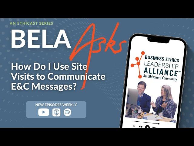 BELA Asks: How Do I Use Site Visits to Communicate E&C Messages?